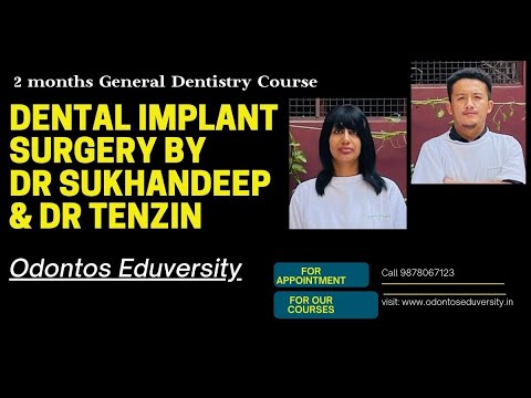Dental Implant Surgery by Dr Sukhandeep and Dr Tenzin : General Dentistry Course: Odontos Academy