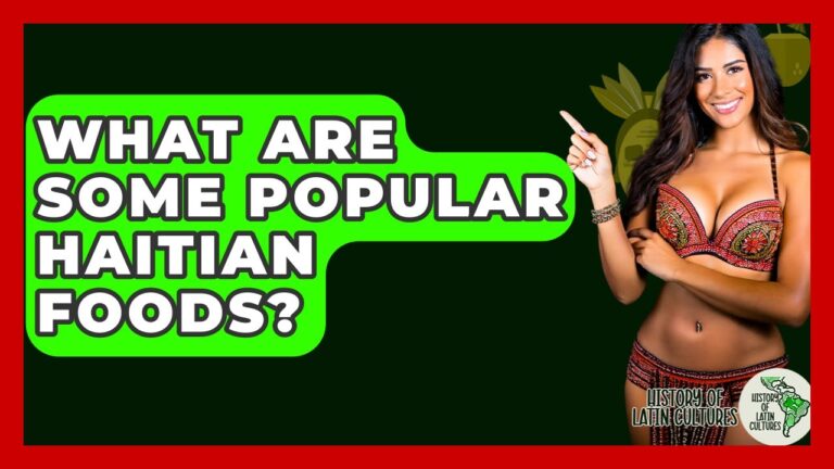 What Are Some Popular Haitian Foods? – History Of Latin Cultures