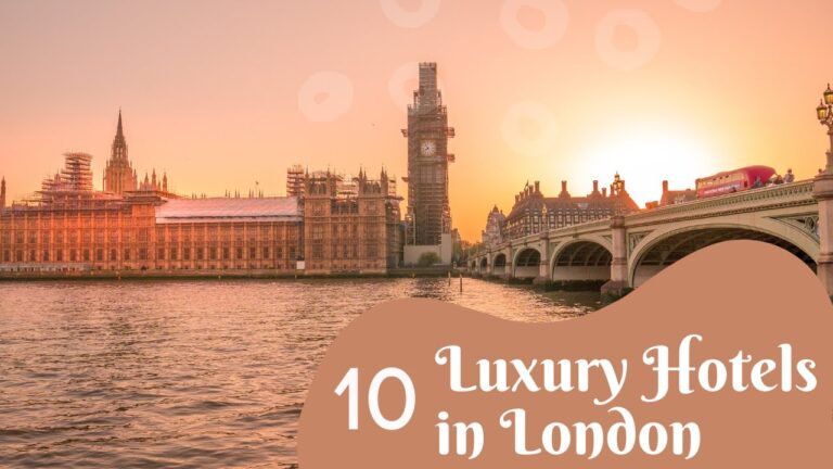 Top 10 luxury Hotels in London | Find Your Best Hotels in London on A Budget