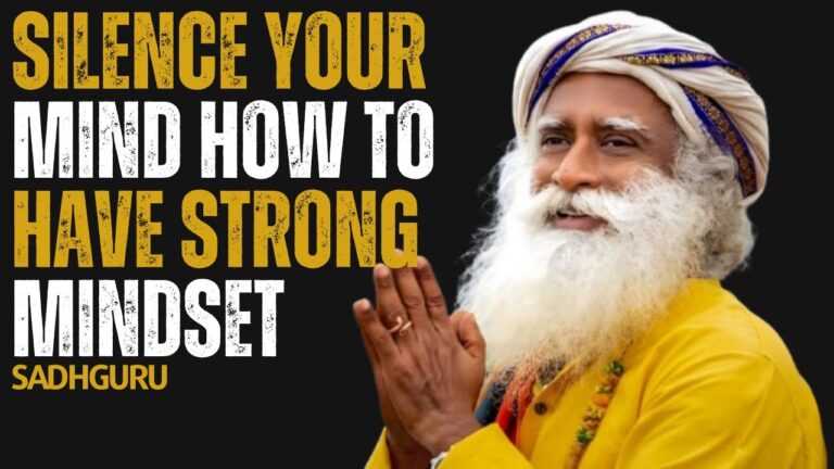 Silence Your Mind How To have Strong Mindset | Sadhguru Motivation