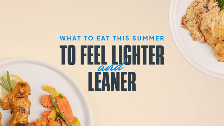 What to Eat this Summer to Feel Lighter and Leaner