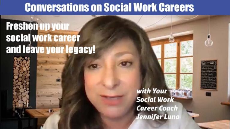 Conversations on Social Work Careers: Freshen Up Your Social Work Career and Leave Your Legacy!
