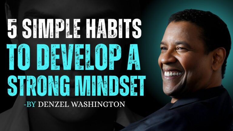 5 SIMPLE HABITS TO DEVELOP A STRONG MINDSET – DENZEL WASHINGTON MOTIVATION