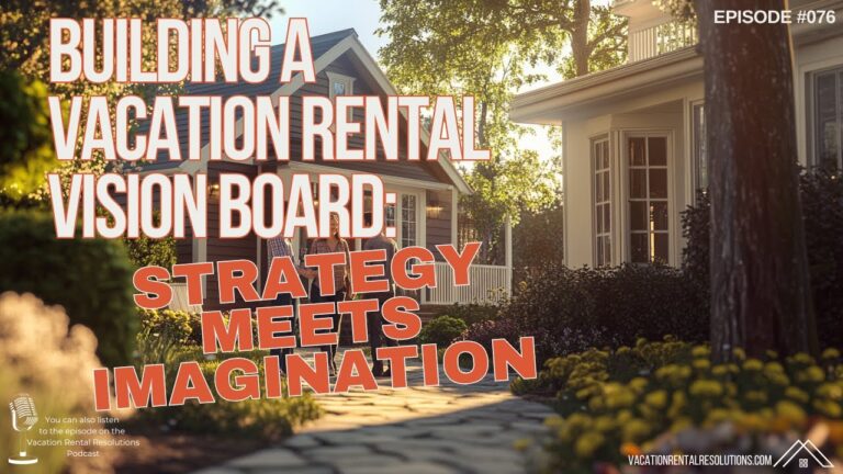 Building a Vacation Rental Vision Board: Strategy Meets Imagination-076