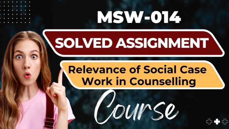 MSW-014 : Relevance of Social Case Work in Counselling (PGDCOUN)