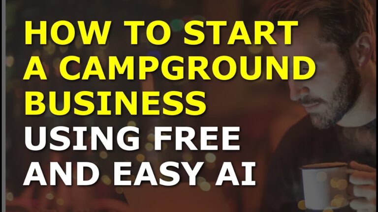 How to Start a Campground Business Using Free AI | Complete and Easy to Follow Guide