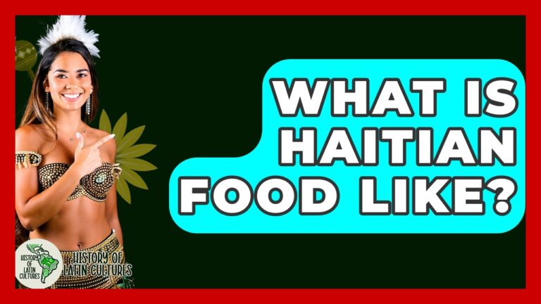 What Is Haitian Food Like? – History Of Latin Cultures