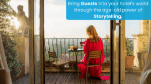 How to transform your hotel’s marketing with storytelling