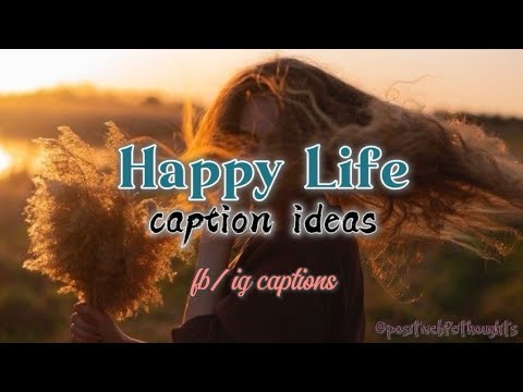 Happy Life Caption Ideas | fb/ig captions