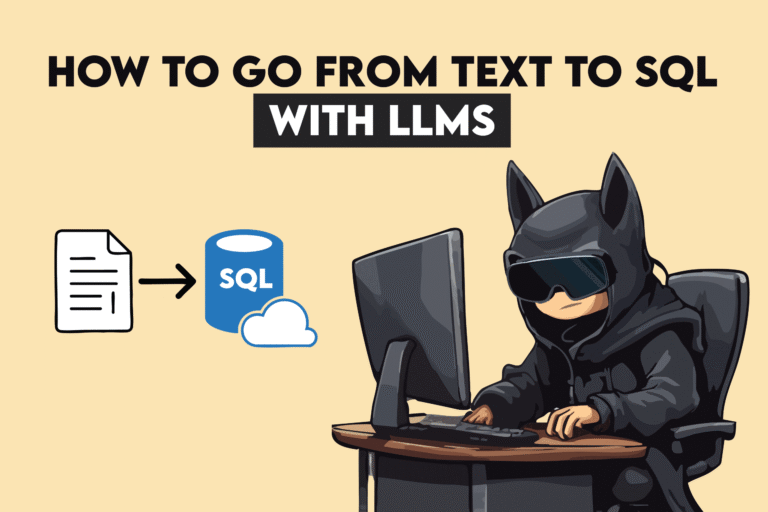 How to Go From Text to SQL with LLMs