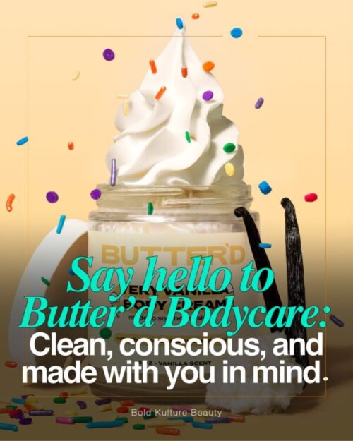 Butter’d Bodycare — Clean, Conscious Skincare for Melanin-Rich Skin