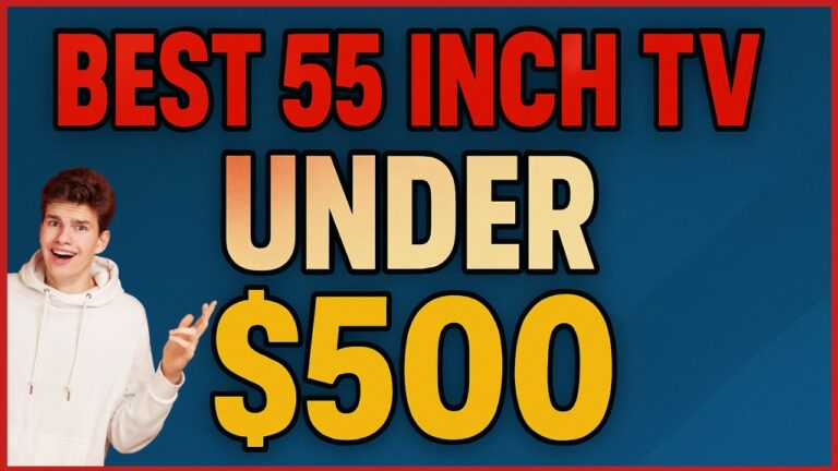 3 Best 55-Inch TVs under $500 That Won't Disappoint (2025 Updated)