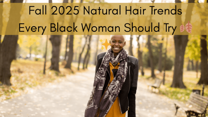 Fall-2025-Natural-Hair-Trends-Every-Black-Woman-Should-Try-🍂✨-1-1440x810.png