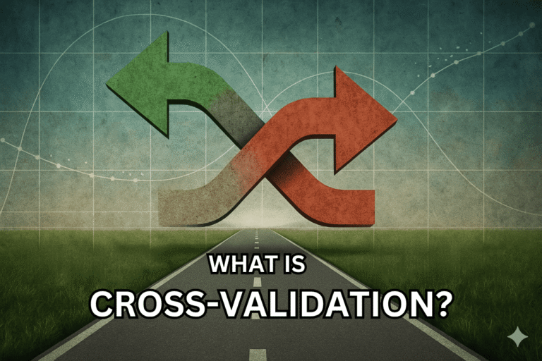 What Is Cross-Validation? A Plain English Guide with Diagrams