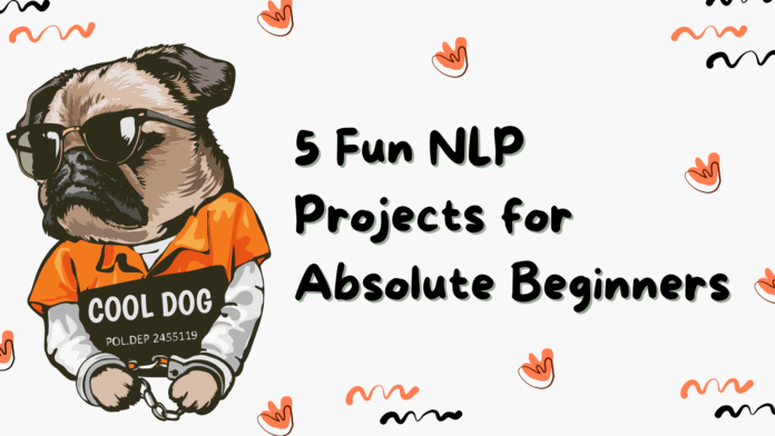 5-Fun-NLP-Projects-for-Absolute-Beginners.png